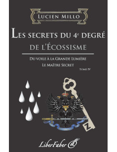Les Secrets des 4. Grad de l'Ecossisme Lucien Millo
