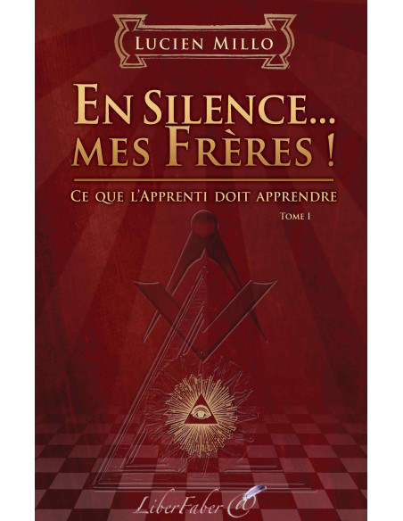 En Silence...Mes Freres ! Tome 1 Lucien Millo Masonic Book