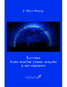 Lettre de un Maestro Franc-maçon a ses enfants Brice Dupuy